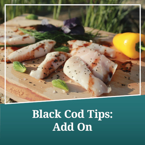 Black Cod Tips: Add On